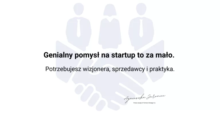 Genialny pomysł na firmę nie utrzyma się na rynku bez sprzedawcy i praktyka. Przekonałam się o tym, pracując ze startupami z całej Polski.
