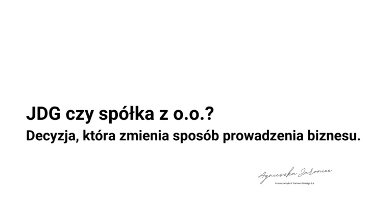 Kiedy JDG przestaje wystarczać? O przekształceniu w spółkę z ograniczoną odpowiedzialnością.